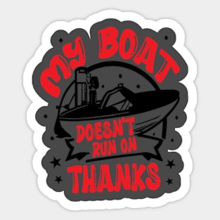 Funny Boating My Boat Doesn't Run On Thanks Boat Owners Motorboat Lovers Sticker